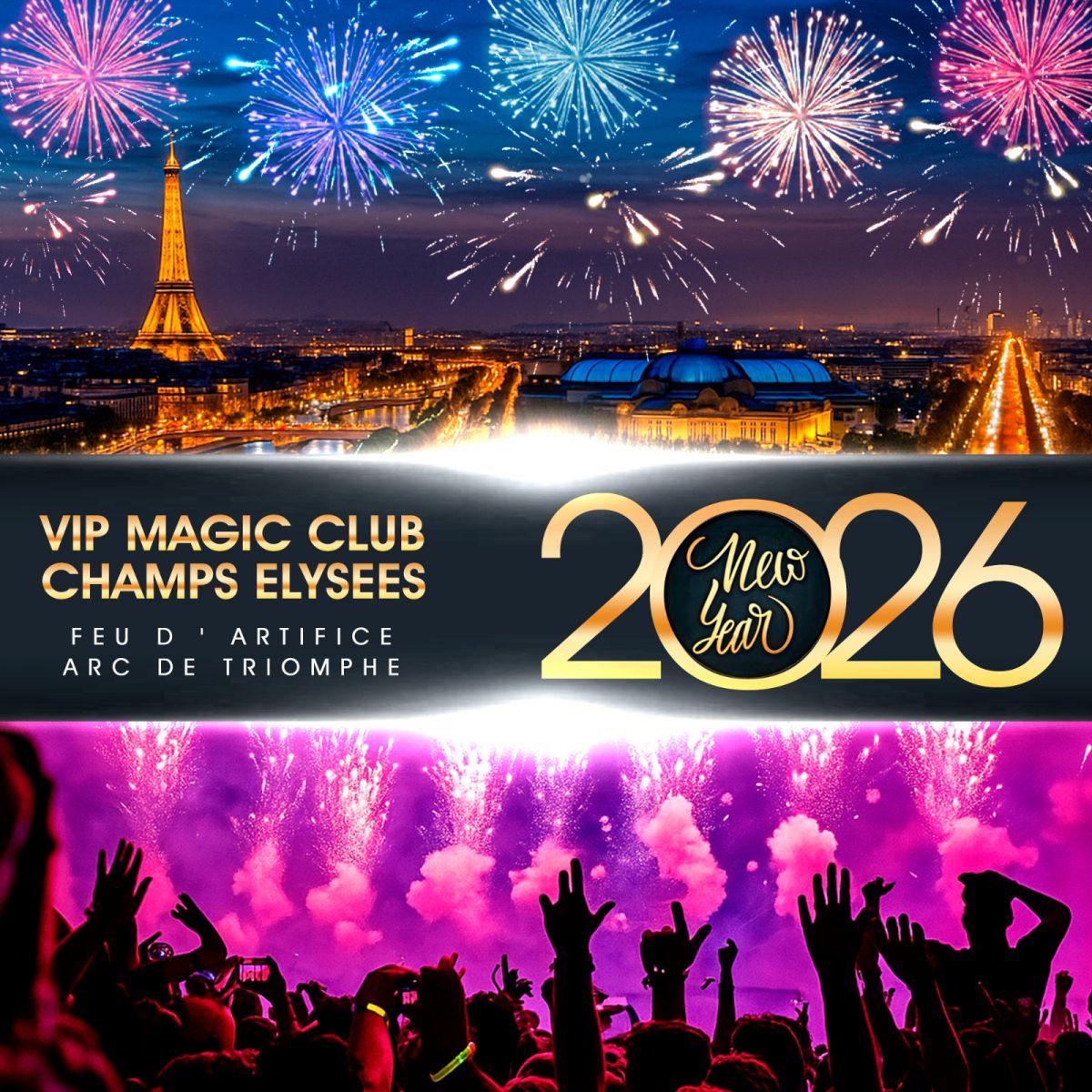VIP MAGIC CLUB « CHAMPS ÉLYSÉES » FEU D’ ARTIFICE ARC DE TRIOMPHE – NEW YEAR 2026 + DE 900 PERSONNES 1000M2 CLUB DE LUXE